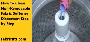 How to Clean Fabric Softener Dispenser: 4 Best Ways