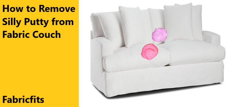 How to Remove Silly Putty from Fabric Couch