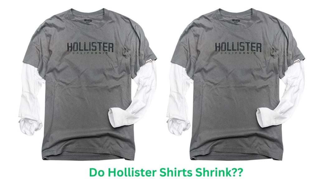 Do Hollister Shirts Shrink