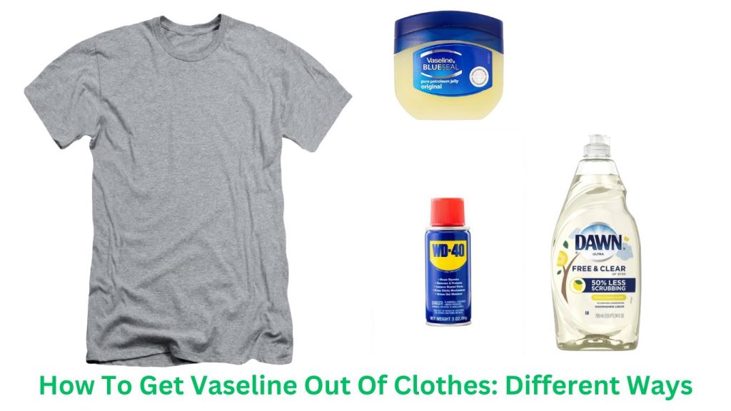 How To Get Vaseline Out Of Clothes