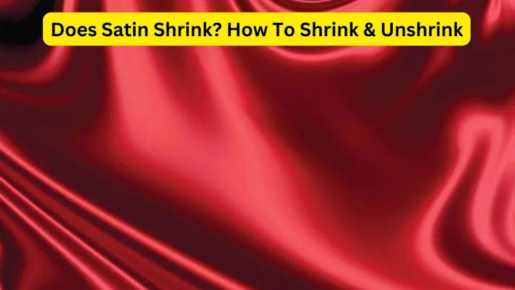 Does Satin Shrink