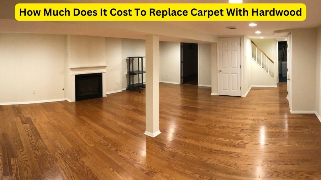 How Much Does It Cost To Replace Carpet With Hardwood