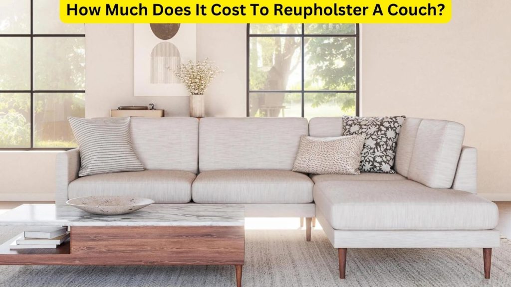 How Much Does It Cost To Reupholster A Couch