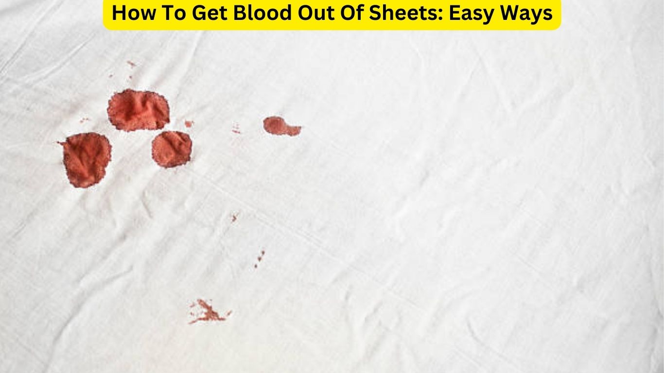 How To Get Blood Out Of Sheets