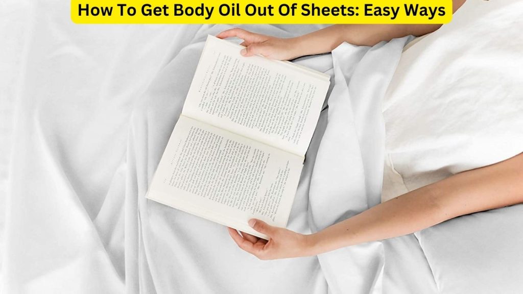 how-to-get-body-oil-out-of-sheets-3-easy-ways