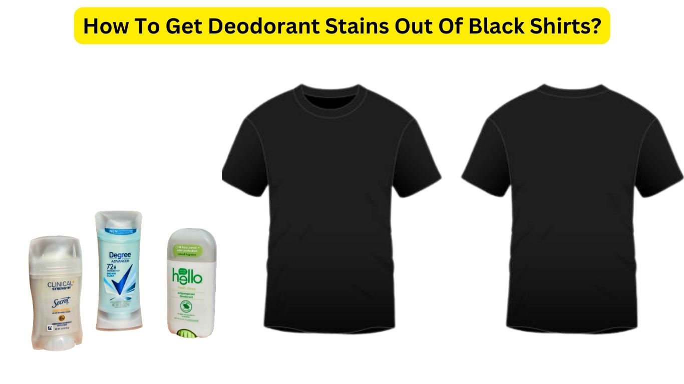 How To Get Deodorant Stains Out Of Black Shirts?