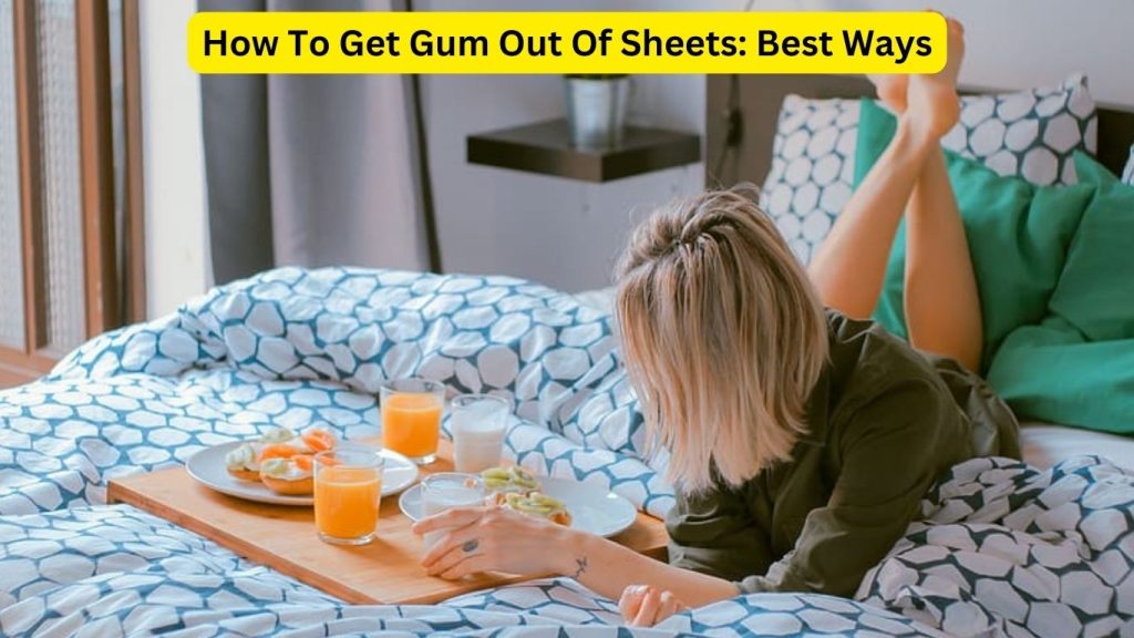 How To Get Gum Out Of Sheets