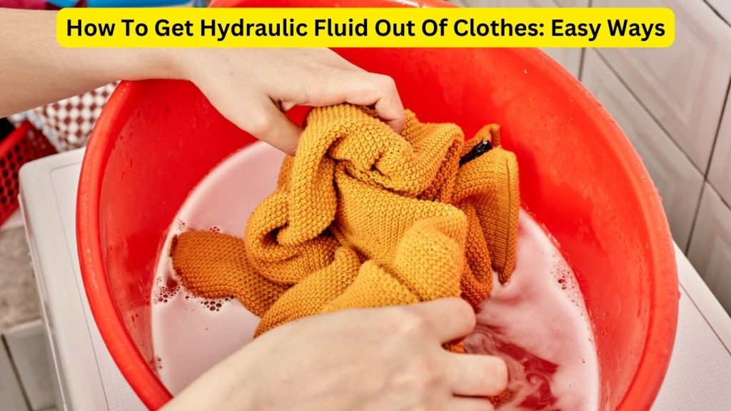 How To Get Hydraulic Fluid Out Of Clothes