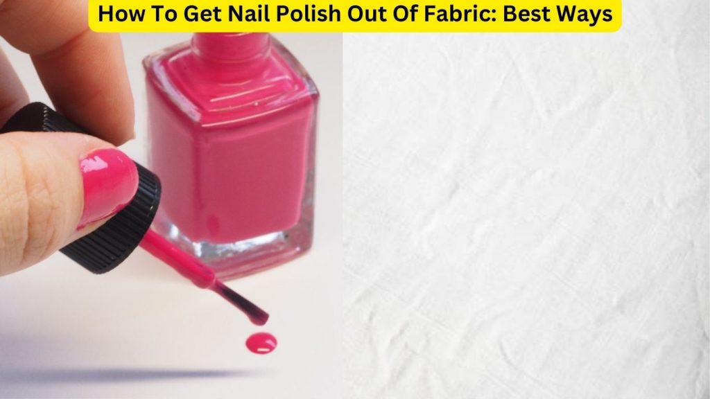 how-to-get-nail-polish-out-of-fabric-3-best-ways