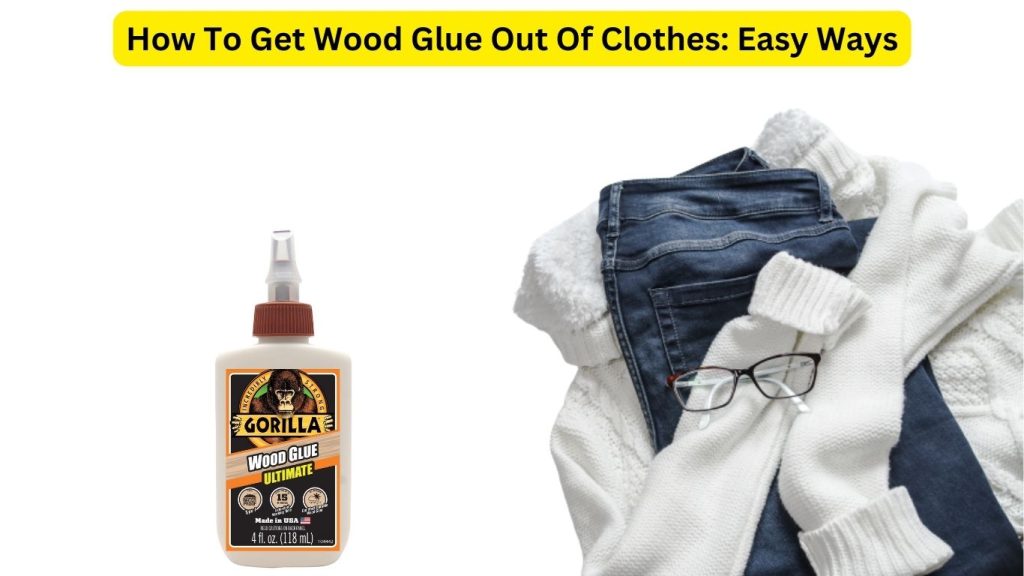 how-to-get-super-glue-out-of-clothes-with-household-products