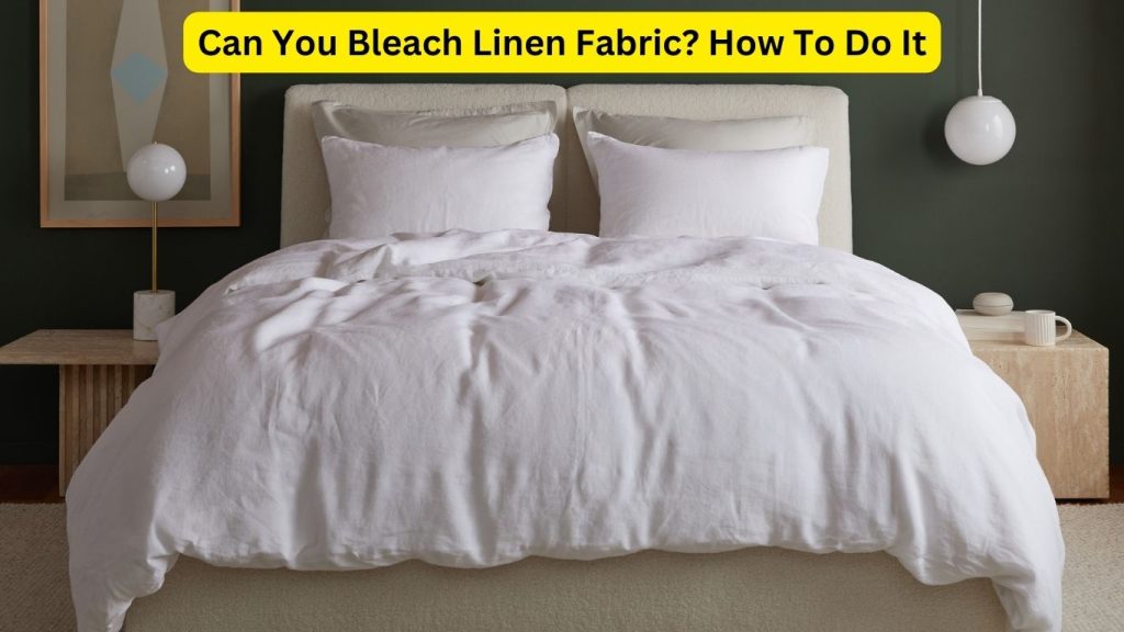 Can You Bleach Linen Fabric