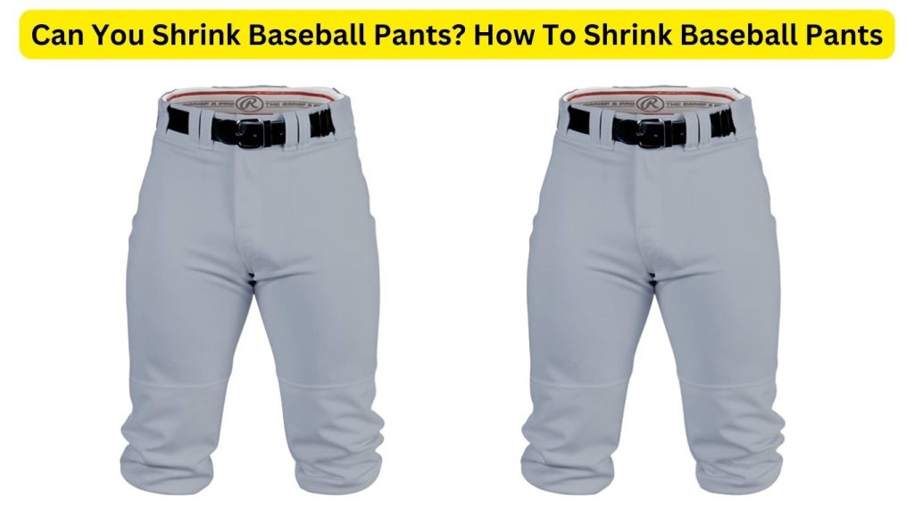 Can You Shrink Baseball Pants