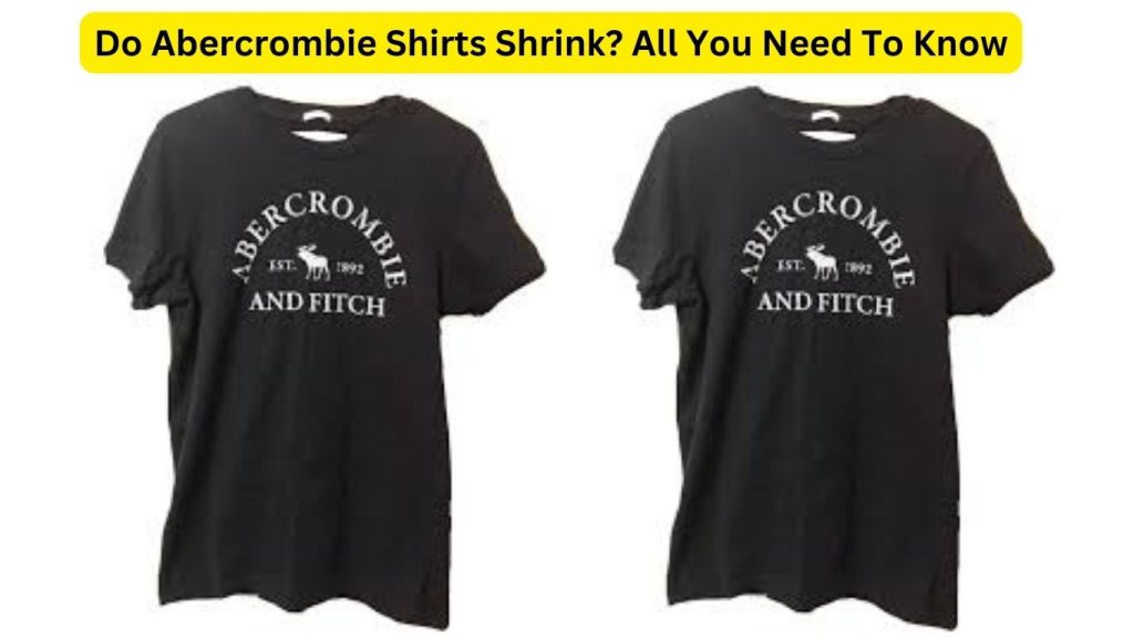 Do Abercrombie Shirts Shrink