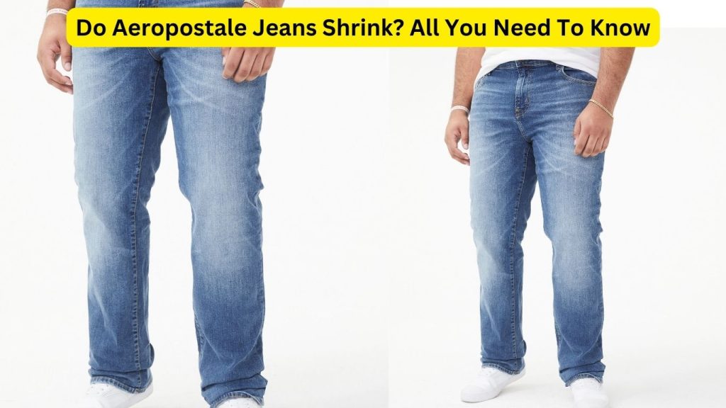 Do Aeropostale Jeans Shrink