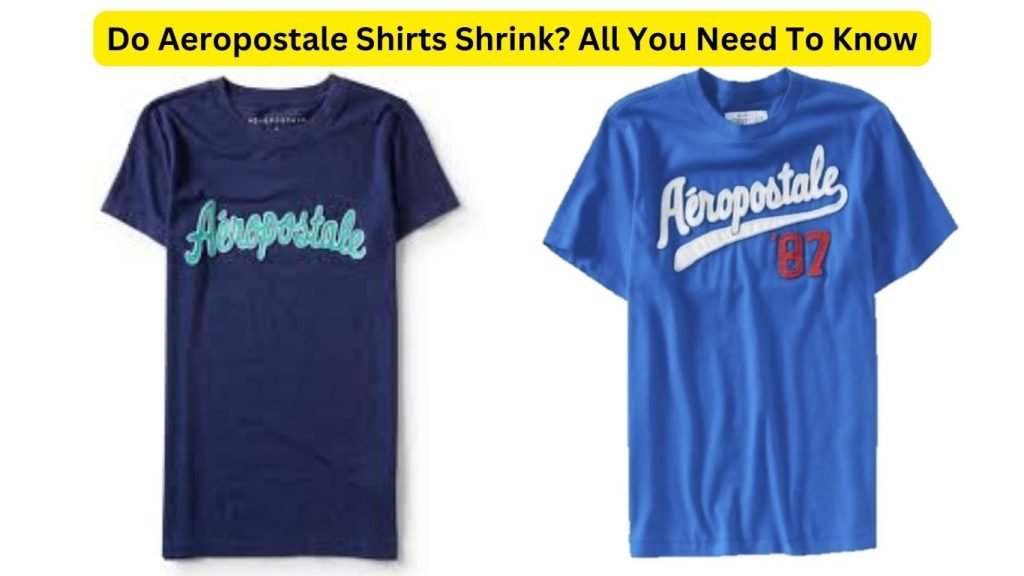 Do Aeropostale Shirts Shrink