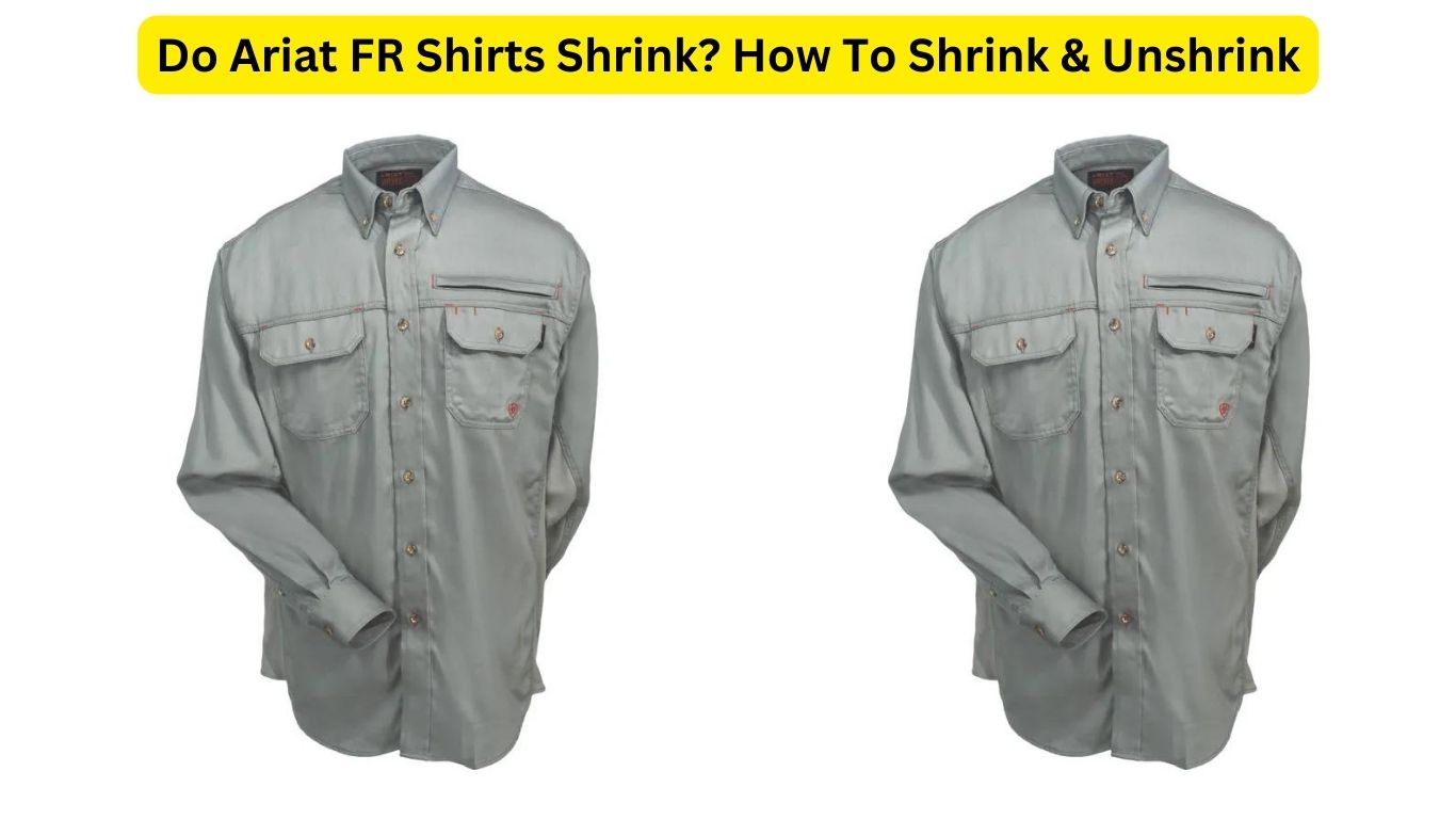 Do Ariat FR Shirts Shrink