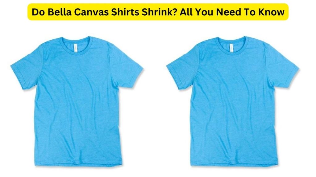 Do Bella Canvas Shirts Shrink