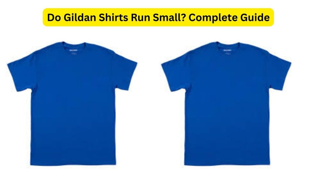 do-gildan-shirts-run-small-complete-guide