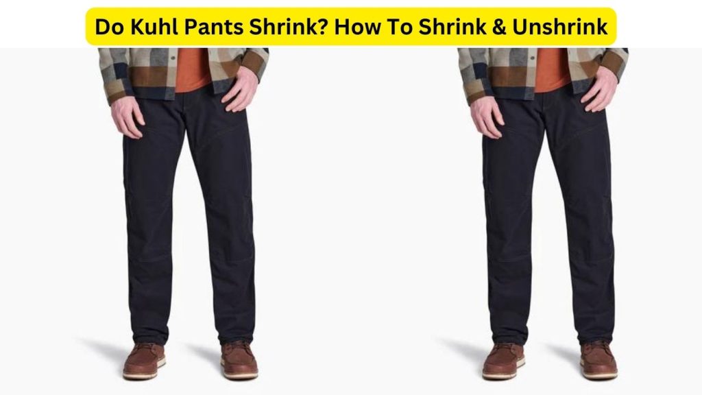 Do Kuhl Pants Shrink? How To Shrink & Unshrink