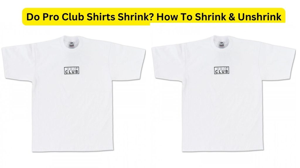 Do Pro Club Shirts Shrink