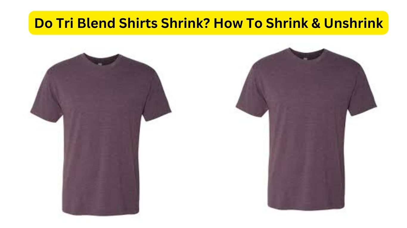 Do Tri Blend Shirts Shrink