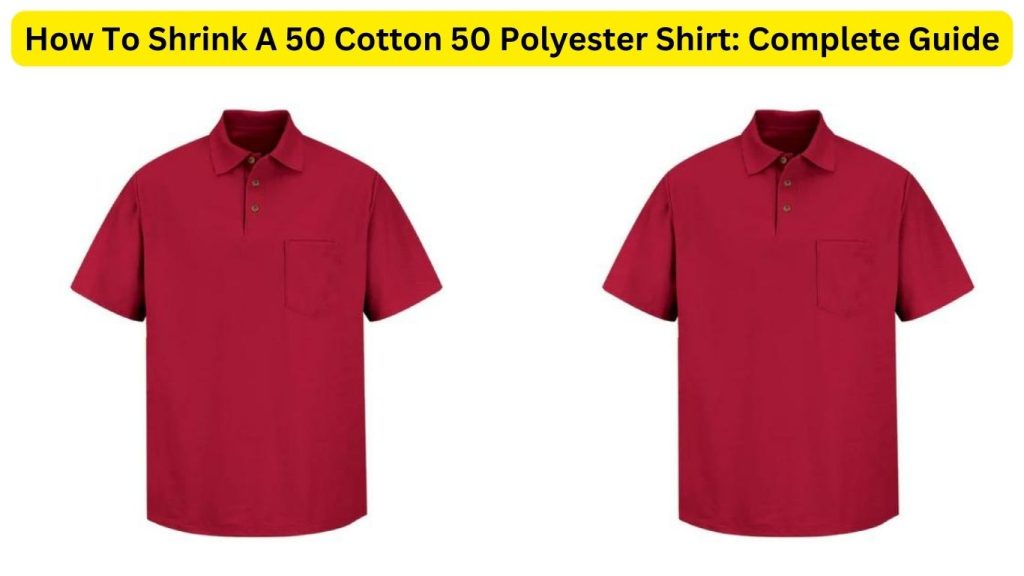 How To Shrink A 50 Cotton 50 Polyester Shirt