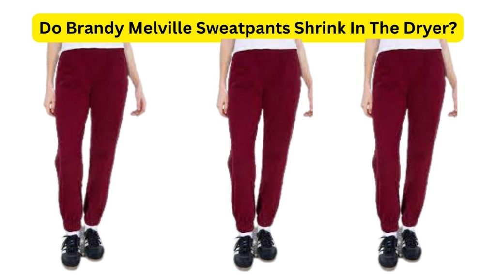 Do Brandy Melville Sweatpants Shrink In The Dryer