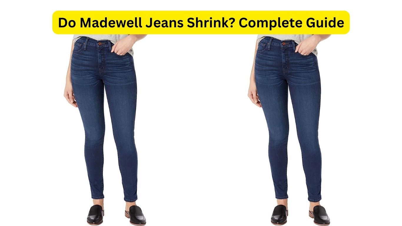 Do Madewell Jeans Shrink? Complete Guide