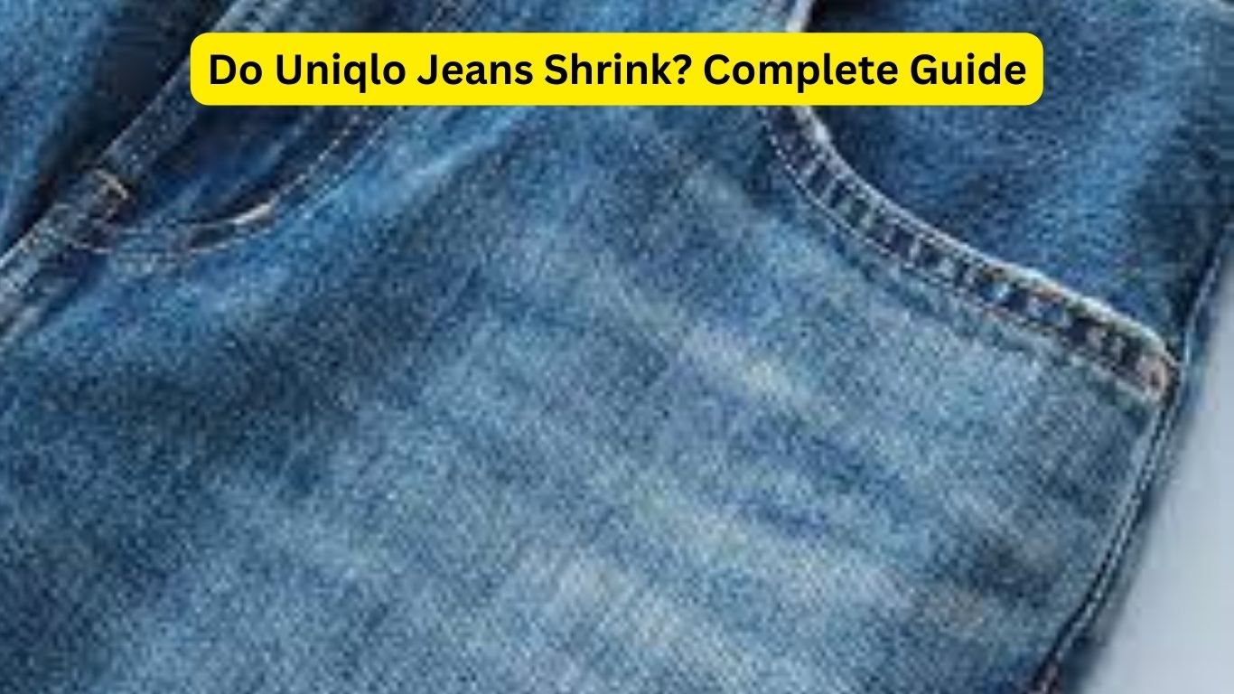 Do Uniqlo Jeans Shrink? Complete Guide