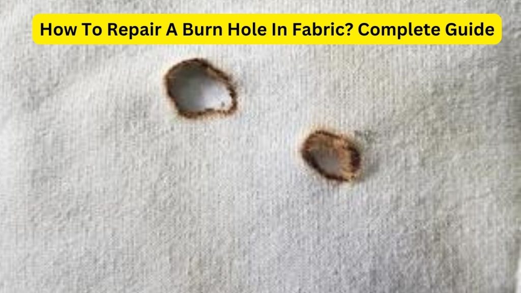 How To Repair A Burn Hole In Fabric