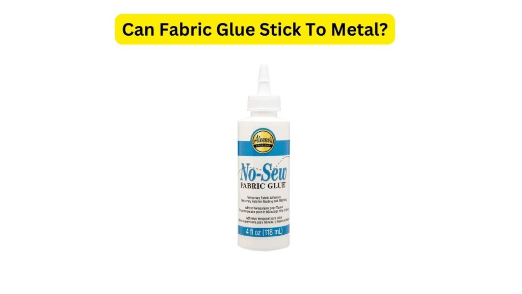 Can Fabric Glue Stick To Metal