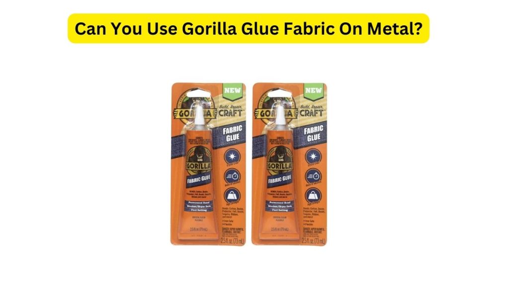 Can You Use Gorilla Glue Fabric On Metal