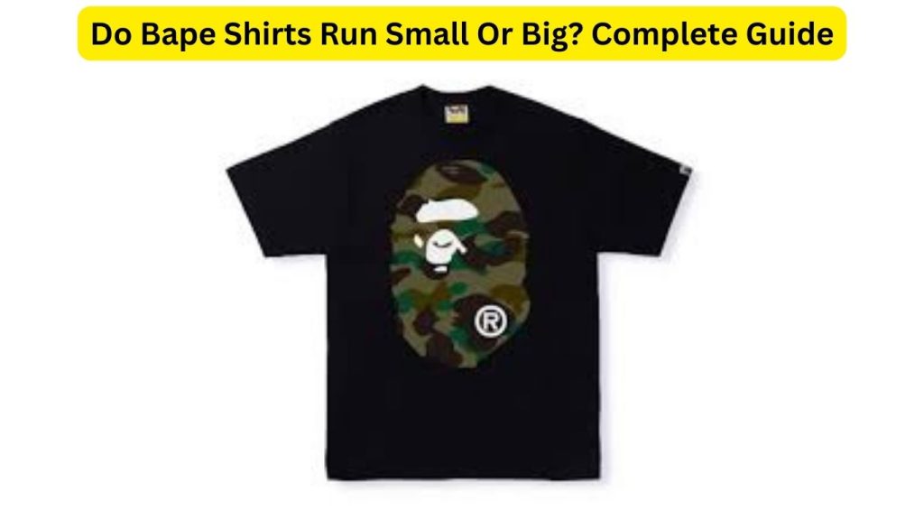 Do Bape Shirts Run Small