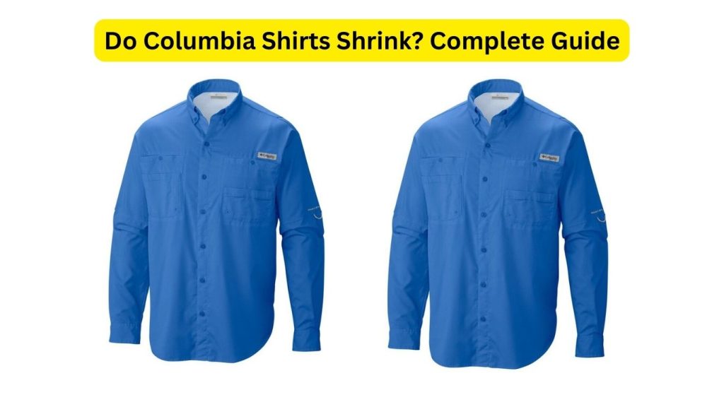 Do Columbia Shirts Shrink