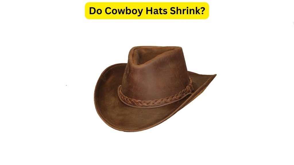 Do Cowboy Hats Shrink