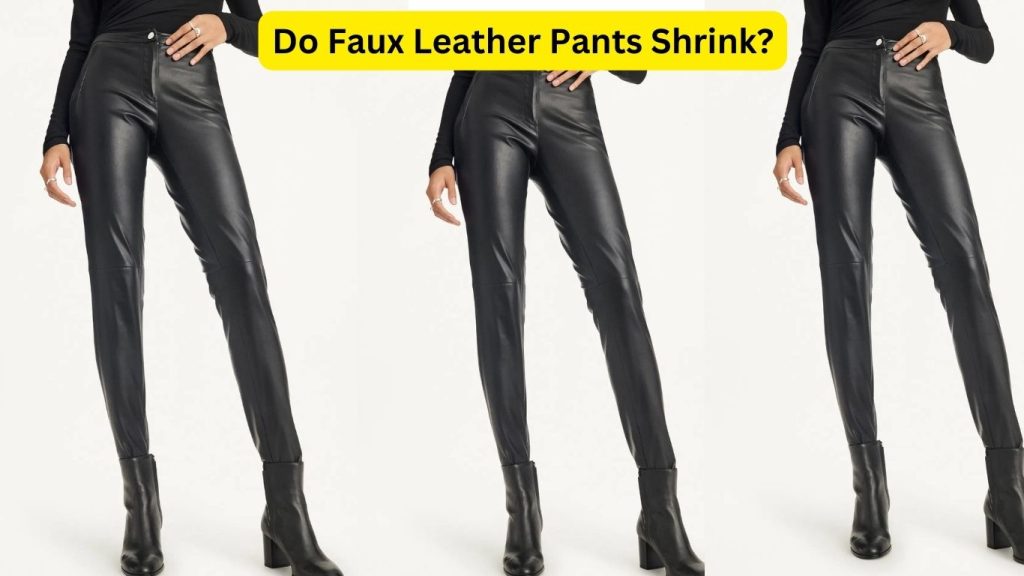 Do Faux Leather Pants Shrink