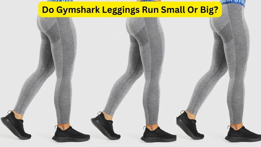 Do Gymshark Leggings Run Small