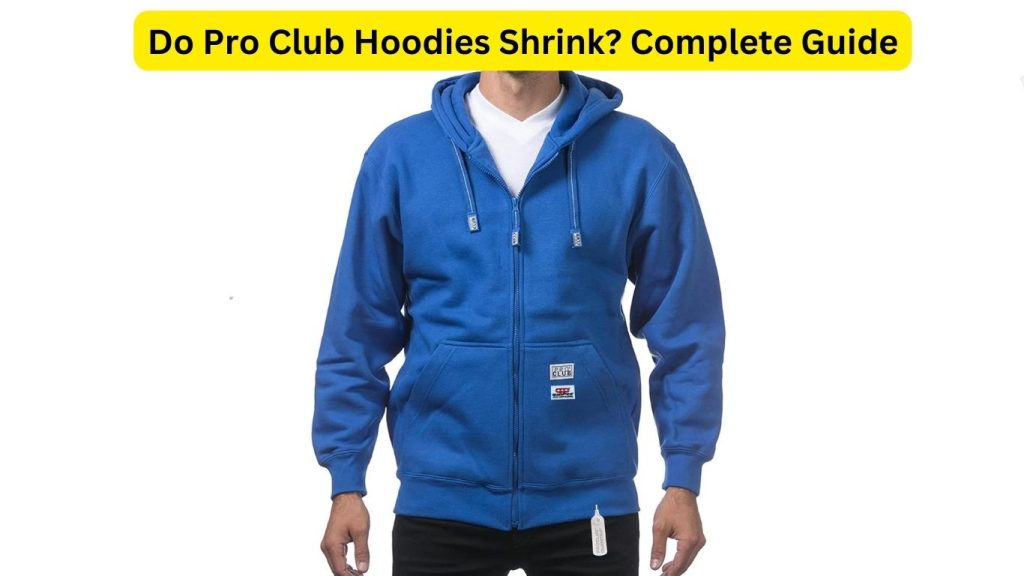 Do Pro Club Hoodies Shrink