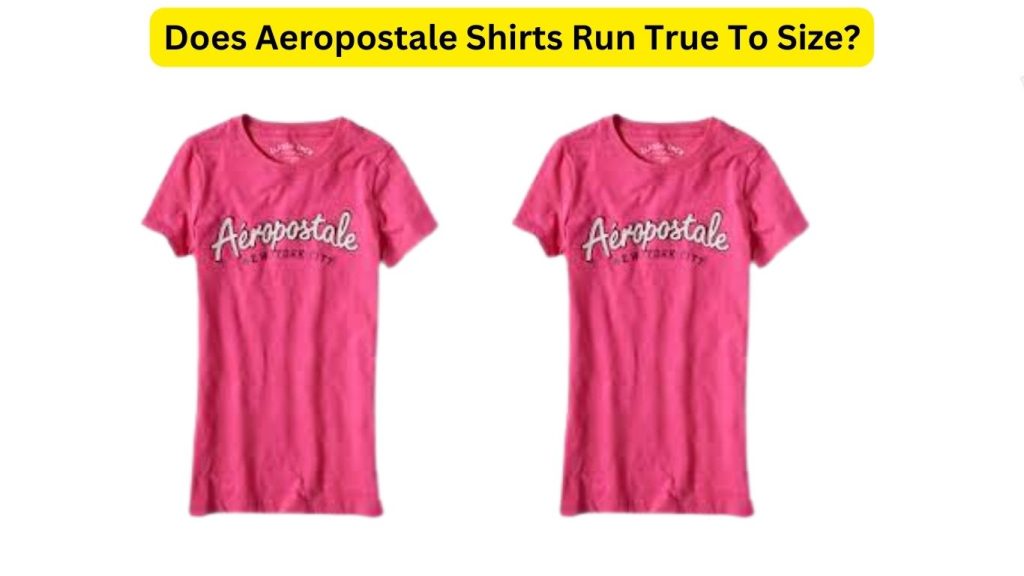 Does Aeropostale Shirts Run True To Size