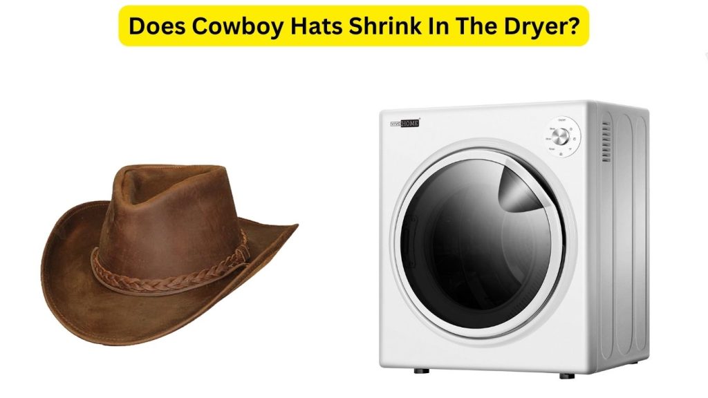 Does Cowboy Hats Shrink In The Dryer