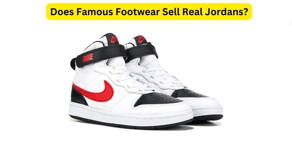 Does Famous Footwear Sell Real Jordans