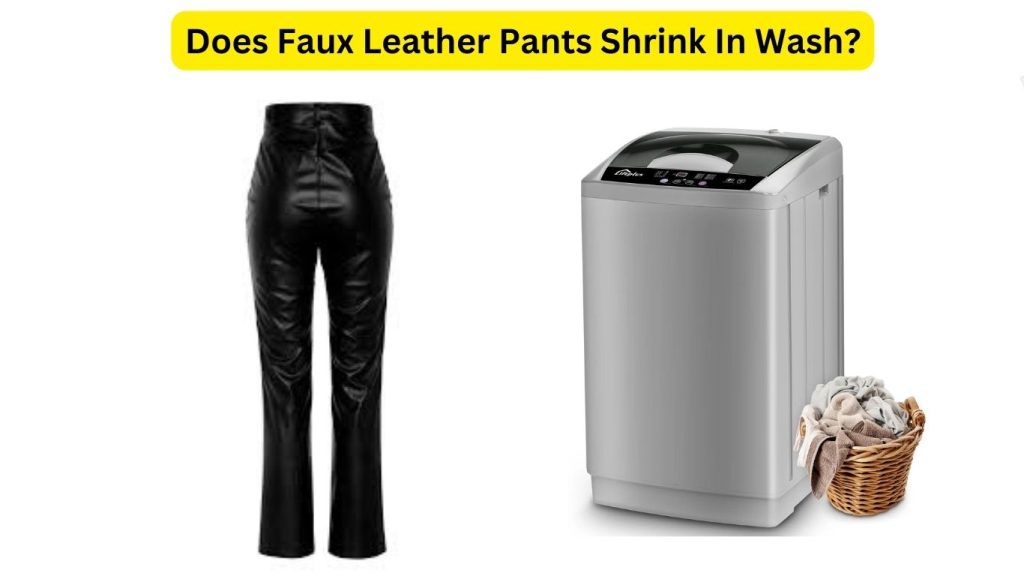 Does Faux Leather Pants Shrink In Wash