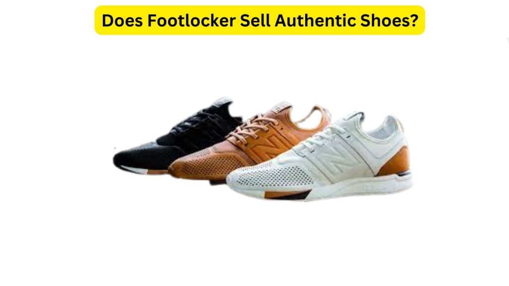 Does Footlocker Sell Authentic Shoes