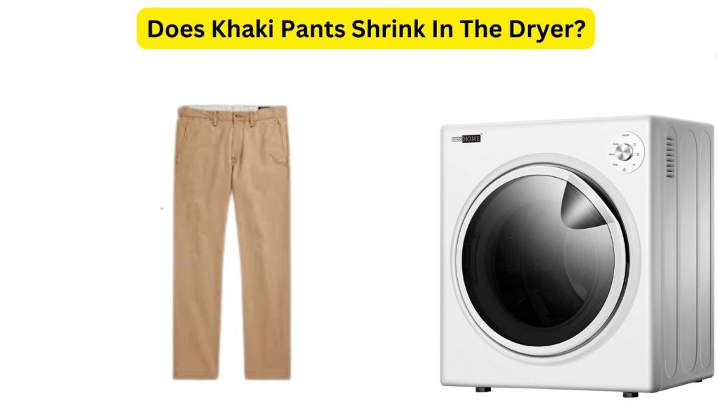 Does Khaki Pants Shrink In The Dryer