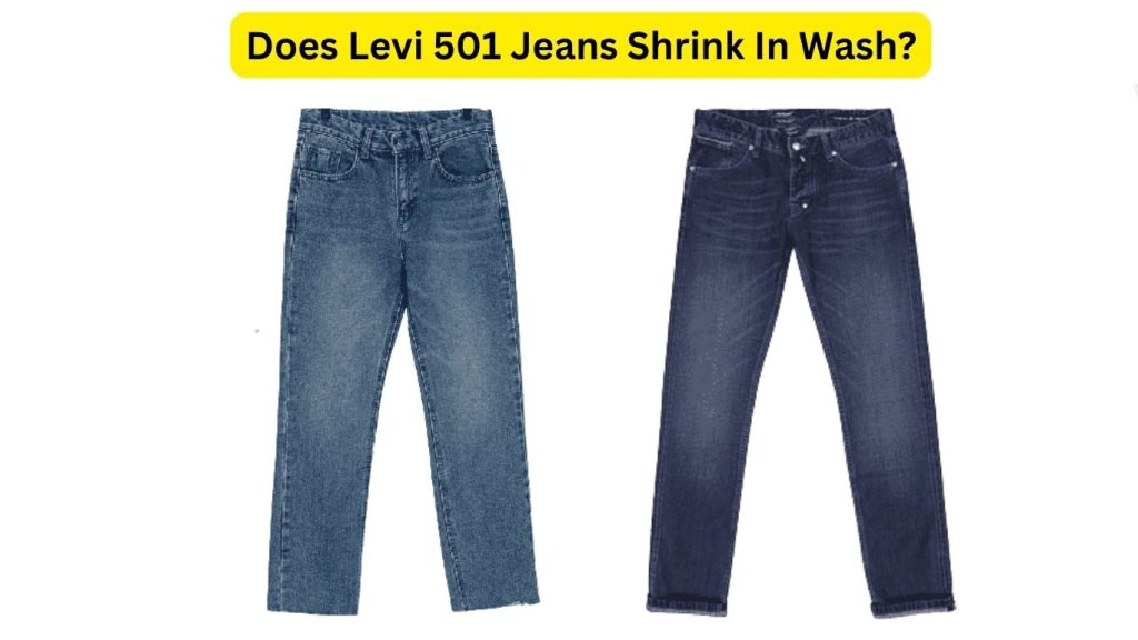 Does Levi 501 Jeans Shrink In Wash