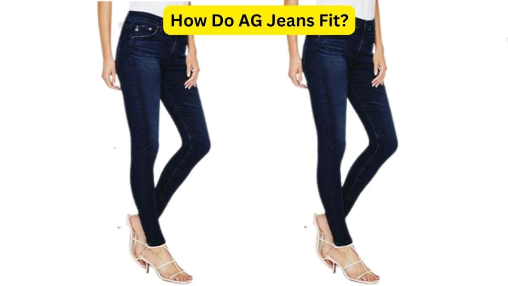 How Do AG Jeans Fit