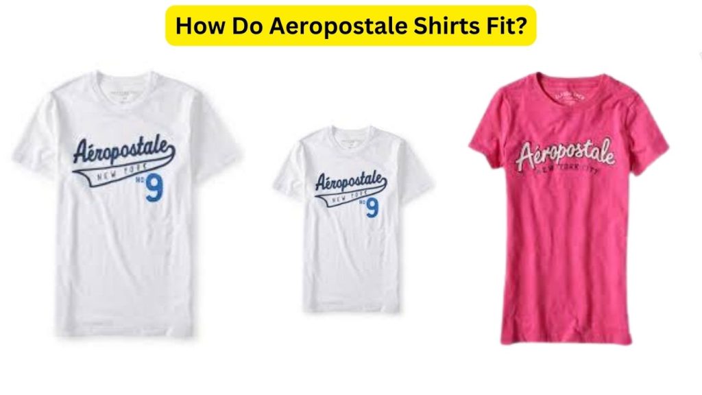 How Do Aeropostale Shirts Fit