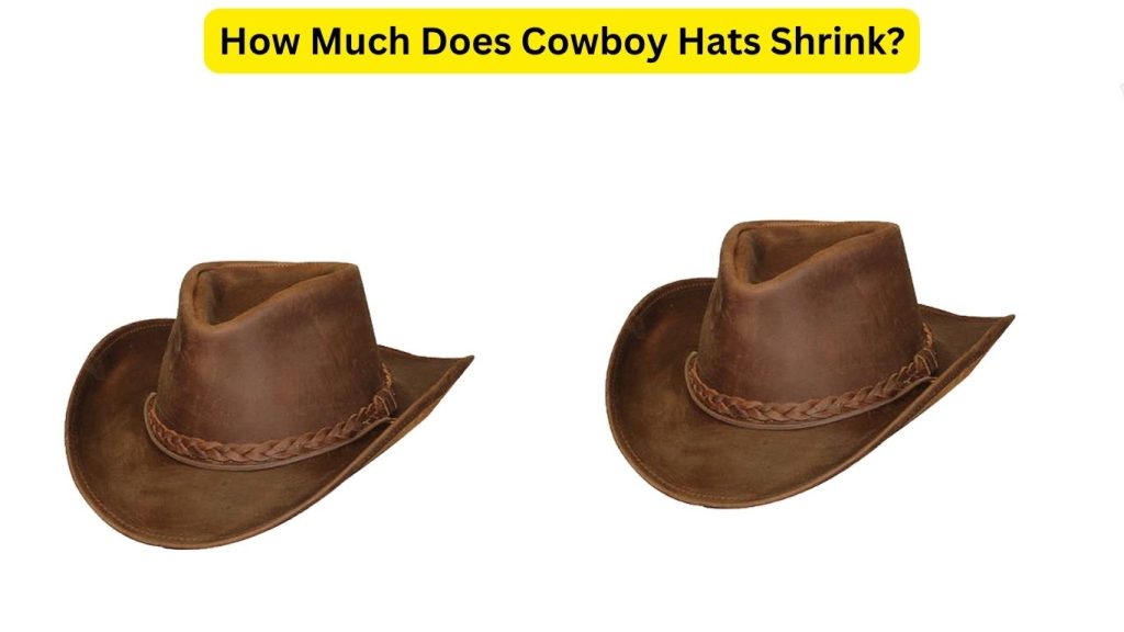 How Much Does Cowboy Hats Shrink