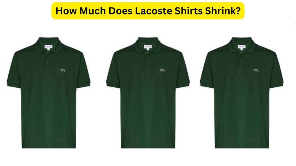 How Much Does Lacoste Shirts Shrink