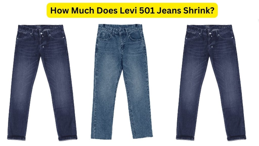 How Much Does Levi 501 Jeans Shrink